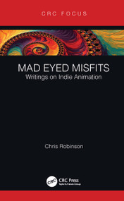 Mad Eyed Misfits (Writings on Indie Animation) - 9781032207698 by Chris Robinson, 9781032207698