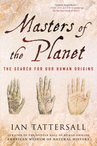 Masters of the Planet (The Search for Our Human Origins) by Ian Tattersall, 9781137278302