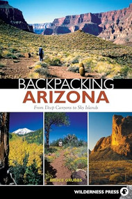 Backpacking Arizona (From Deep Canyons to Sky Islands) - 9780899979700 by Bruce Grubbs, 9780899979700