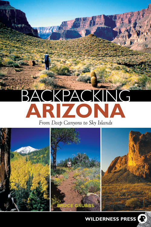 Backpacking Arizona (From Deep Canyons to Sky Islands) - 9780899979700 by Bruce Grubbs, 9780899979700