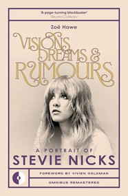 Visions, Dreams & Rumours (A Portrait of Stevie Nicks) by Zoe Howë, 9781917274074