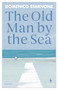 The Old Man by the Sea by Domenico Starnone, Oonagh Stransky, 9798889661306