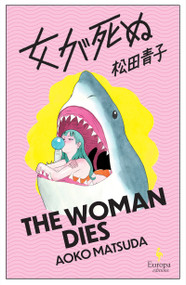 The Woman Dies by Aoko Matsuda, Polly Barton, 9798889661337