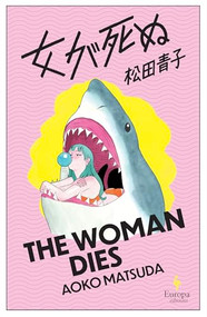 The Woman Dies by Aoko Matsuda, Polly Barton, 9798889661337