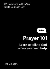 Prayer 101 (Learn to Talk to God When You Need Help) by Tim Dilena, 9781956370898
