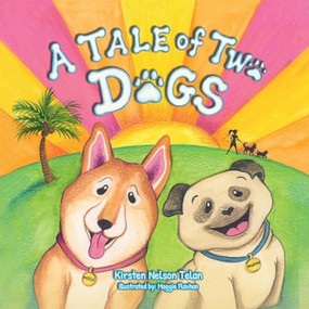 A Tale of Two Dogs by Kirsten Nelson Telan, Maggie Flavhan, 9781636986296