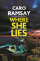 Where She Lies by Caro Ramsay, 9781448314096
