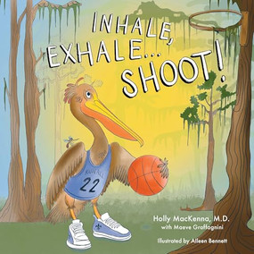 Inhale, Exhale...Shoot! by Holly MacKenna, Maeve Graffagnini, 9798989403493