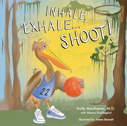 Inhale, Exhale...Shoot! by Holly MacKenna, Maeve Graffagnini, 9798989403493