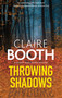 Throwing Shadows - 9781448313884 by Claire Booth, 9781448313884