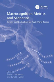Macrocognition Metrics and Scenarios (Design and Evaluation for Real-World Teams) by Janet E. Miller, Emily S. Patterson, 9781138072084