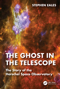 The Ghost in the Telescope (The Story of the Herschel Space Observatory) - 9781032043821 by Stephen Eales, 9781032043821