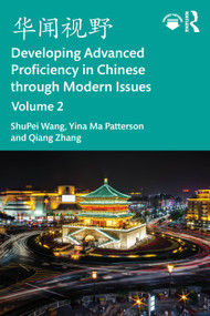 华闻视野 Developing Advanced Proficiency in Chinese through Modern Issues Volume 2 by ShuPei Wang, Yina Ma Patterson, Qiang Zhang, 9781032848037