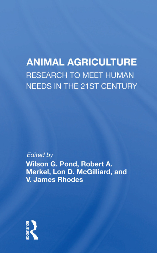 Animal Agriculture (Research To Meet Human Needs In The 21st Century) by Wilson G. Pond, 9780367168438