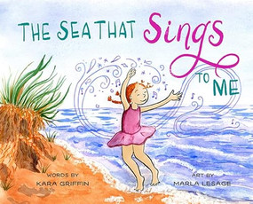 The Sea That Sings To Me by Kara Griffin, Marla Lesage, 9781773661278