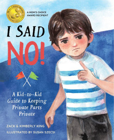 I Said No: A Kid-to-Kid Guide to Keeping Private Parts Private by Kimberly King, Susan Szecsi, 9781958325391