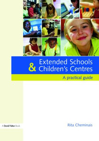 Extended Schools and Children's Centres (A Practical Guide) - 9781843124757 by Rita Cheminais, 9781843124757