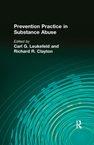 Prevention Practice in Substance Abuse - 9781138995277 by Carl G Leukefeld, Richard R Clayton, 9781138995277