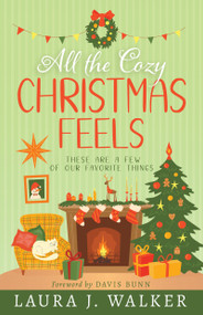 All the Cozy Christmas Feels (These Are a Few of Our Favorite Things) by Laura Jensen Walker, Davis Bunn, 9798887694450