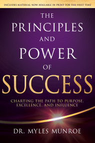 The Principles and Power of Success (Charting the Path to Purpose, Excellence, and Influence) by Myles Munroe, 9798887694535