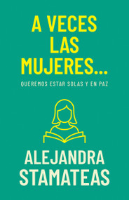 A veces las mujeres... (Queremos estar solas y en paz) (Spanish Edition) by Alejandra Stamateas, 9798887694733