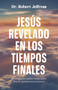 Jesús revelado en los tiempo finales (Conocer a quien sostiene nuestro futuro, llena de esperanza nuestro presente) (Spanish Edition) by Robert Jeffress, 9798887694795