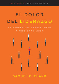 El dolor del liderazgo (Lecciones que transforman a todo gran líder) (Spanish Edition) by Samuel R. Chand, 9798887694870