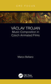 Václav Trojan (Music Composition in Czech Animated Films) by Marco Bellano, 9780815358527
