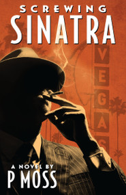 Screwing Sinatra by P Moss, 9798887243566
