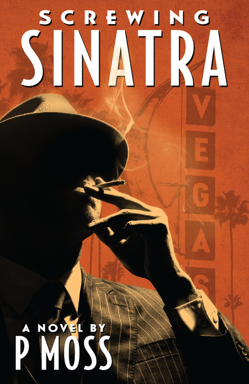 Screwing Sinatra by P Moss, 9798887243566