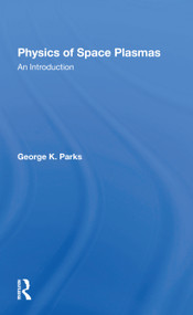 Physics Of Space Plasmas (An Introduction) by George K Parks, 9780367298388