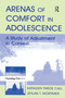 Arenas of Comfort in Adolescence (A Study of Adjustment in Context) by Jeylan T. Mortimer, Kathleen T. Call, 9780415645928