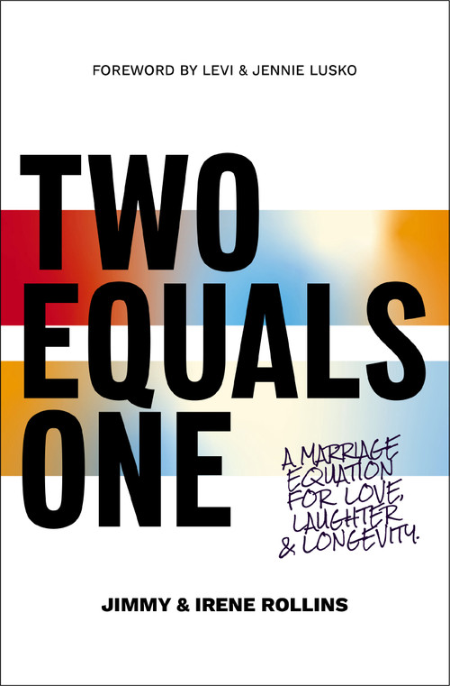 Two Equals One (A Marriage Equation for Love, Laughter, and Longevity) by Jimmy Rollins, Irene Rollins, Levi Lusko, 9780785289838