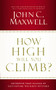 How High Will You Climb? (Determine Your Success by Cultivating the Right Attitude) by John C. Maxwell, 9781400239016