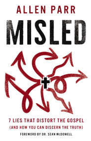 Misled (7 Lies That Distort the Gospel (and How You Can Discern the Truth)) - 9781400239832 by Allen Parr, 9781400239832