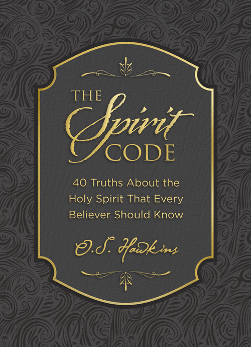 The Spirit Code (40 Truths About the Holy Spirit That Every Believer Should Know (A 40-Day Devotional)) by O. S. Hawkins, 9781400246434