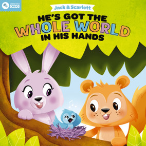 Jack and Scarlett: He's Got the Whole World in His Hands by Listener Kids, Alan Brown, 9781400247981