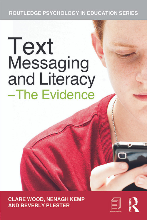 Text Messaging and Literacy - The Evidence by Clare Wood, Nenagh Kemp, Beverly Plester, 9780415687164