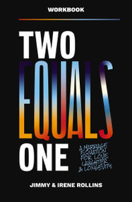 Two Equals One Workbook (A Marriage Equation for Love, Laughter, and Longevity) by Jimmy Rollins, Irene Rollins, 9781400347551