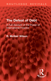 The Defeat of Debt (A Full Account of the Power of International Finance) by R. McNair Wilson, 9781041080268