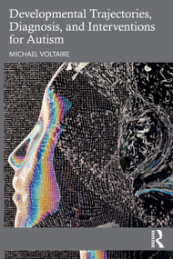 Developmental Trajectories, Diagnosis, and Interventions for Autism by Michael Voltaire, 9781032372860