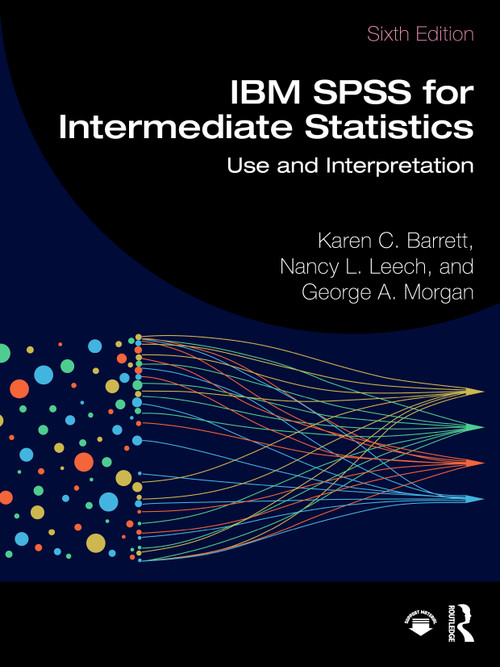 IBM SPSS for Intermediate Statistics (Use and Interpretation) by Karen C. Barrett, Nancy L. Leech, George A. Morgan, 9781032449081