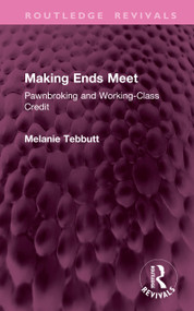 Making Ends Meet (Pawnbroking and Working-Class Credit) by Melanie Tebbutt, 9781041075882