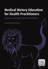 Medical History Education for Health Practitioners by Lisett Lovett, Alannah Tomkins, 9781846199813