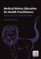 Medical History Education for Health Practitioners by Lisett Lovett, Alannah Tomkins, 9781846199813