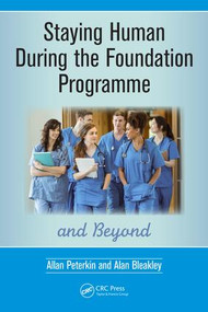 Staying Human During the Foundation Programme and Beyond (How to thrive after medical school) by Allan Peterkin, Alan Bleakley, 9781138030145