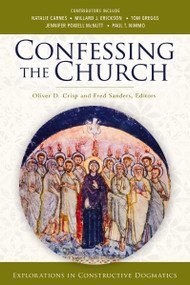 Confessing the Church (Explorations in Constructive Dogmatics) by Oliver D. Crisp, Fred Sanders, Zondervan, 9780310106968