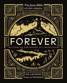 Forever Bible Study Guide (The Story of God Making All Things Right) by Passion Publishing, 9780310155089