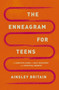 The Enneagram for Teens (A Complete Guide to Self-Discovery and Spiritual Growth) by Ainsley Britain, 9780310155232