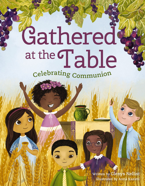 Gathered at the Table (Celebrating Communion) by Glenys Nellist, Anna Kazimi, 9780310155362